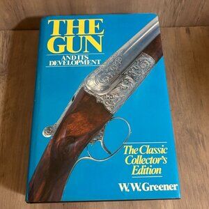 The Gun And Its Development By W.W. Greener Hardcover The Classic Collectors Edi
